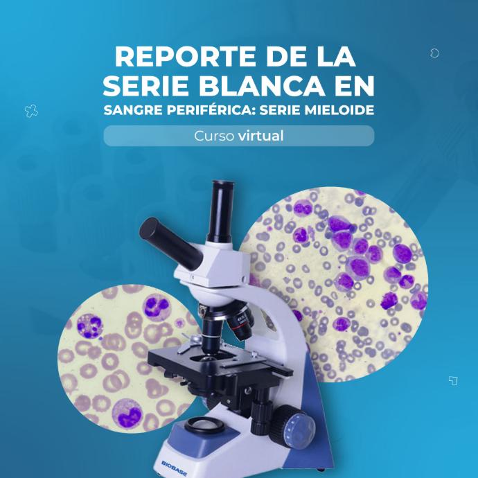 Curso Reporte de la serie Blanca en Sangre Periférica - Serie Mieloide